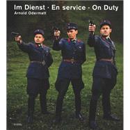 Im Dienst / En Service / On Duty by Odermatt, Arnold; Odermatt, Urs, 9783865213365