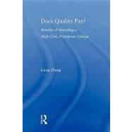 Does Quality Pay?: Benefits of Attending a High-Cost, Prestigious College by Zhang; Liang, 9780415803366