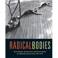 Radical Bodies by Bennahum, Ninotchka; Perron, Wendy; Robertson, Bruce; Forti, Simone (CON); Rockwell, John (CON), 9780520293366