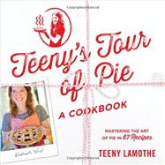 Teeny's Tour of Pie by Lamothe, Teeny, 9780761173366
