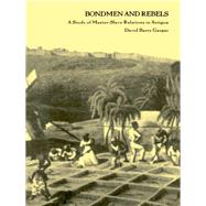 Bondmen and Rebels by Gaspar, David Barry, 9780822313366