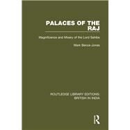 Palaces of the Raj: Magnificence and Misery of the Lord Sahibs by Bence-Jones; Mark, 9781138293366