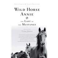 Wild Horse Annie and the Last of the Mustangs The Life of Velma Johnston by Cruise, David; Griffiths, Alison, 9781416553366