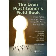 The Lean Practitioner's Field Book: Proven, Practical, Profitable and Powerful Technigues for Making Lean Really Work by Protzman; Charles W., 9781439873366