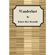 Wanderlust by Reynolds, Robert Rice, 9781505723366