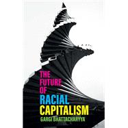 The Futures of Racial Capitalism by Bhattacharyya, Gargi, 9781509543366