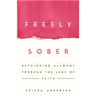 Freely Sober by Ericka Andersen, 9781514013366