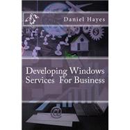 Developing Windows Services for Business by Hayes, Daniel, 9781522933366