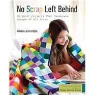 No Scrap Left Behind 16 Quilt...,Nyberg, Amanda Jean,9781617453366