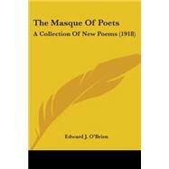 Masque of Poets : A Collection of New Poems (1918) by O'Brien, Edward J., 9780548623367