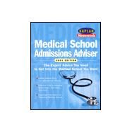 Newsweek Medical School Admissions Adviser : The Expert Advice You Need to Get into the Medical School by Lofftus, Maria; Taylor, Thomas C.; Kaplan Educational Centers, 9780684873367