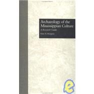 Archaeology of the Mississippian Culture: A Research Guide by Peregrine,Peter N., 9780815303367