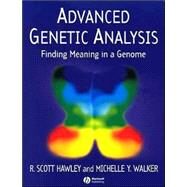 Advanced Genetic Analysis Finding Meaning in a Genome by Hawley, R. Scott; Walker, Michelle, 9781405103367