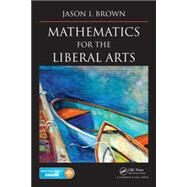 Mathematics for the Liberal Arts by Brown; Jason I., 9781466593367