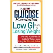 The New Glucose Revolution Low GI Guide to Losing Weight The Only Authoritative Guide to Weight Loss Using the Glycemic Index by Brand-Miller, Dr. Jennie; Colagiuri, Stephen; Burani, Johanna; Foster-Powell, Kaye, 9781569243367