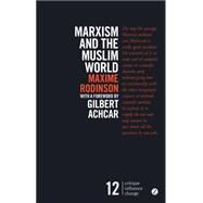Marxism and the Muslim World by Rodinson, Maxime; Achcar, Gilbert, 9781783603367