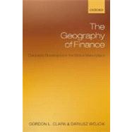 The Geography of Finance Corporate Governance in a Global Marketplace by Clark, Gordon L.; Wjcik, Darius, 9780199213368