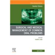Surgical and Medical Management of Common Oral Problems, an Issue of Dental Clinics of North America by Dym, Harry, 9780323713368