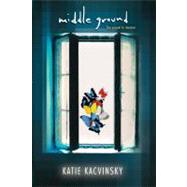 Middle Ground by Kacvinsky, Katie, 9780547863368