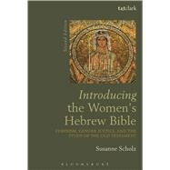 Introducing the Women's Hebrew Bible Feminism, Gender Justice, and the Study of the Old Testament by Scholz, Susanne, 9780567663368