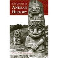 The Course of Andean History by Henderson, Peter V. N., 9780826353368