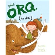 This Orq. (he #1!) by Elliott, David; Nichols, Lori, 9781629793368