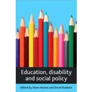 Education, Disability and Social Policy by Haines, Steve; Ruebain, David, 9781847423368