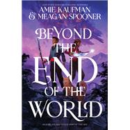 Beyond the End of the World by Amie Kaufman; Meagan Spooner, 9780062893369