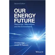 Our Energy Future Resources, Alternatives and the Environment by Ngo, Christian; Natowitz, Joseph, 9781119213369