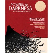 Powers of Darkness The Lost Version of Dracula by Roos, Hans De; Stoker, Bram; smundsson, Valdimar, 9781468313369