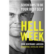 Hell Week Seven Days to Be Your Best Self by Larssen, Erik Bertrand, 9781476783369