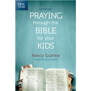 The One Year Praying Through the Bible for Your Kids by Guthrie, Nancy; Ferguson, Sinclair B., 9781496413369