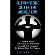 Self Confidence, Self Esteem, and Self Love by Pettiford, Lance, 9781502723369