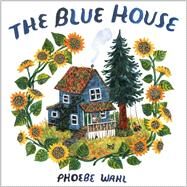 The Blue House by Wahl, Phoebe, 9781984893369