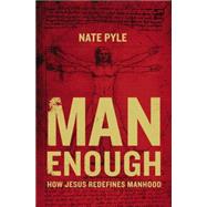 Man Enough by Pyle, Nate, 9780310343370
