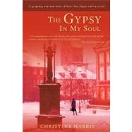 The Gypsy in My Soul: A Gripping Wartime Story of Love, Loss, Hope, and Survival by Harris, Christine, 9780595713370