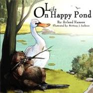 Life on Happy Pond by Hansen, Roland, 9780982353370