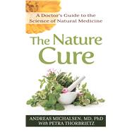 The Nature Cure by Michalsen, Andreas, M.D., Ph.D.; Thorbrietz, Petra; Longo, Valter, Ph.D., 9781432873370