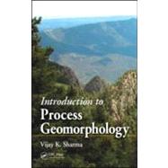 Introduction to Process Geomorphology by Sharma; Vijay K., 9781439803370