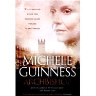 Archbishop A Novel by Guinness, Michele, 9781444753370