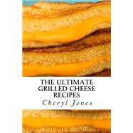The Ultimate Grilled Cheese Recipes by Jones, Cheryl, 9781523403370