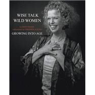 Wise Talk, Wild Women by Mazer, Gwen; Alicino, Christine, 9781571783370