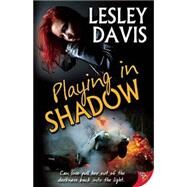 Playing in Shadow by Davis, Lesley, 9781626393370