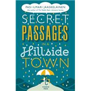 Secret Passages in a Hillside Town by Jaaskelainen, Pasi Ilmari; Rogers, Lola, 9781782273370