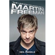 The Unexpected Adventures of Martin Freeman by Daniels, Neil, 9781784183370