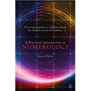 A Practical Introduction to Numerology Your Expert Guide to Understanding the Hidden Power of Numbers by Ducie, Sonia, 9781786783370