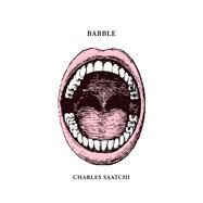 Babble by Charles Saatchi, 9781861543370