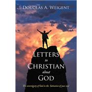 Letters to Christian about God by Douglas A. Weigent, 9798385023370