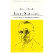 Harry S. Truman and the Modern American Presidency (Library of American Biography Series) by Ferrell, Robert H., 9780673393371