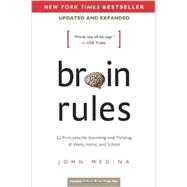 Brain rules: 12 Principles for Surviving and Thriving at Work, Home, and School by Medina, John, 9780983263371